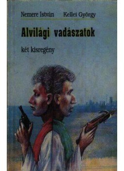 Nemere István, Kellei György - Alvilági vadászatok Nemere István, Kellei György - Alvilági vadászatok, Székesfehérvár 1992 antikvár könyv