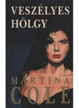 Martina Cole - Veszélyes hölgy Martina Cole - Veszélyes hölgy, Budapest 1994 antikvár könyv