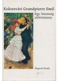 Kolozsvári Grandpierre Emil - Egy házasság előtörténete