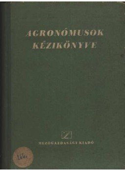 Gonda Béla - Agronómusok kézikönyve Gonda Béla - Agronómusok kézikönyve, Budapest 1954 antikvár könyv
