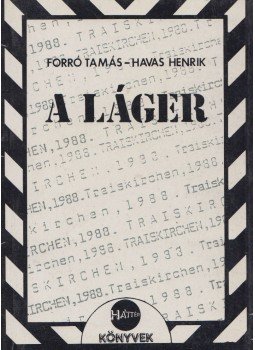 Havas Henrik, Forró Tamás - A láger Havas Henrik, Forró Tamás - A láger, Budapest 1988 antikvár könyv