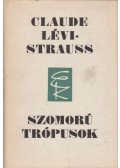 Lévi-Strauss, Claude - Szomorú trópusok