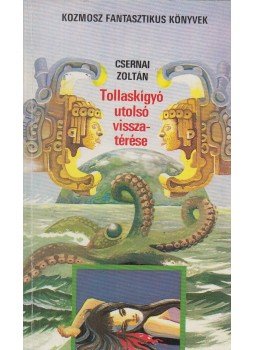 Csernai Zoltán - Tollaskígyó utolsó visszatérése Csernai Zoltán - Tollaskígyó utolsó visszatérése, Budapest 1987 antikvár könyv