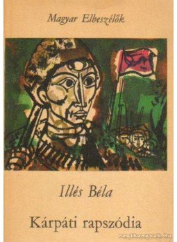 Illés Béla - Kárpáti rapszódia Illés Béla - Kárpáti rapszódia, Budapest 1968 antikvár könyv