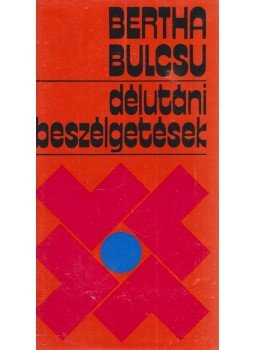 Bertha Bulcsu - Délutáni beszélgetések Bertha Bulcsu - Délutáni beszélgetések, Budapest 1978 antikvár könyv