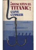 Clive Cussler - Rescaten el Titanic