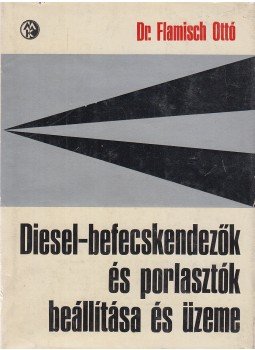 Flamisch Ottó - Diesel-befecskendezők és porlasztók beállítása és üzeme