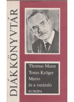 Thomas Mann - Tonio Kröger / Mario és a varázsló Thomas Mann - Tonio Kröger / Mario és a varázsló, Budapest 1981 antikvár könyv