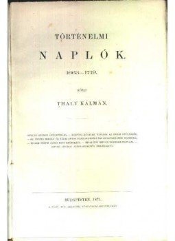 Thaly Kálmán - atirni - Történelmi naplók 1663-1719. Thaly Kálmán - atirni - Történelmi naplók 1663-1719., Budapest 1875 antikvár könyv