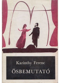 Karinthy Ferenc - Ősbemutató Karinthy Ferenc - Ősbemutató, Budapest 1972 antikvár könyv