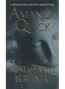 Amanda Quick - Menyasszonyt bérelnék! Amanda Quick - Menyasszonyt bérelnék!, Budapest 2004 antikvár könyv