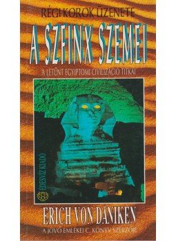 Erich von Daniken - A szfinx szemei Erich von Daniken - A szfinx szemei, Budapest 1992 antikvár könyv
