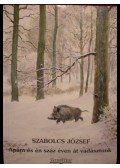 Szabolcs József - Apám és én száz éven át vadásztunk