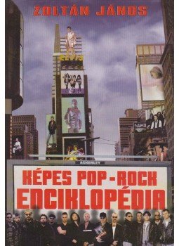 Zoltán János - Képes pop-rock enciklopédia Zoltán János - Képes pop-rock enciklopédia, Budapest 1999 antikvár könyv