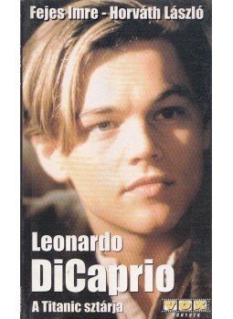 Horváth László, Fejes Imre - Leonardo DiCaprio Horváth László, Fejes Imre - Leonardo DiCaprio, Budapest 0 antikvár könyv