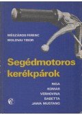 Mészáros Ferenc,Moldvai Tibor - Segédmotoros kerékpárok
