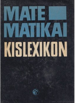 Dr. Farkas Miklós - Matematikai kislexikon Dr. Farkas Miklós - Matematikai kislexikon, Budapest 1972 antikvár könyv