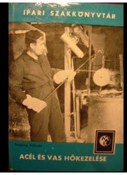 Smóling Kálmán - Acél és vas hőkezelése Smóling Kálmán - Acél és vas hőkezelése, Budapest 1965 antikvár könyv