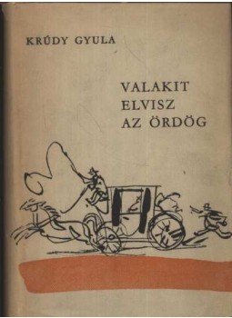 Krúdy Gyula - Valakit elvisz az ördög Krúdy Gyula - Valakit elvisz az ördög, Debrecen 1956 antikvár könyv