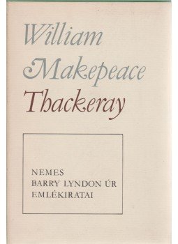 William Makepeace Thackeray - Nemes Barry Lyndon úr emlékiratai William Makepeace Thackeray - Nemes Barry Lyndon úr emlékiratai, null 1973 antikvár könyv
