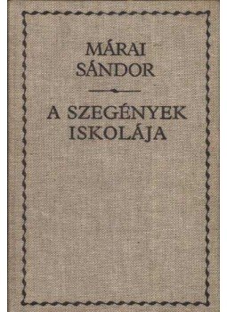 Márai Sándor - A szegények iskolája Márai Sándor - A szegények iskolája, Budapest 1992 antikvár könyv