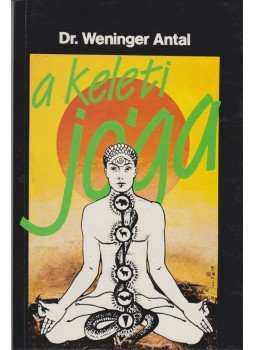 Weninger Antal - A keleti jóga Weninger Antal - A keleti jóga, Budapest 1988 antikvár könyv
