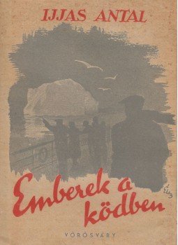 Ijjas Antal - Emberek a ködben Ijjas Antal - Emberek a ködben, Budapest 0 antikvár könyv