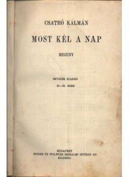 Csathó Kálmán - Most kél a nap Csathó Kálmán - Most kél a nap, Budapest 0 antikvár könyv