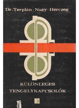Nagy Géza, Herczeg István, Terplán Zénó - Különleges tengelykapcsolók Nagy Géza, Herczeg István, Terplán Zénó - Különleges tengelykapcsolók, Budapest 1971 antikvár könyv