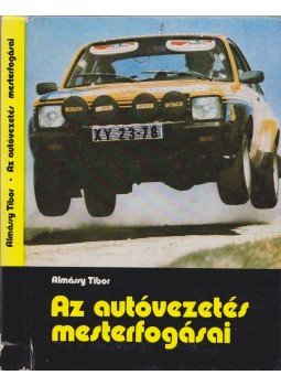 Almássy Tibor - Az autóvezetés mesterfogásai Almássy Tibor - Az autóvezetés mesterfogásai, Budapest 1978 antikvár könyv