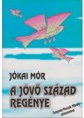 Jókai Mór - A jövő század regénye