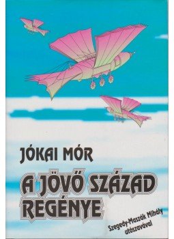 Jókai Mór - A jövő század regénye Jókai Mór - A jövő század regénye, Pozsony 1993 antikvár könyv