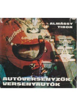 Almássy Tibor - Autóversenyzők, versenyautók Almássy Tibor - Autóversenyzők, versenyautók, Budapest 1975 antikvár könyv