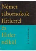 Bezimenszkij, L. A. - Német tábornokok Hitlerrel és Hitler nélkül
