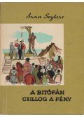 Seghers, Anna - A bitófán csillog a fény