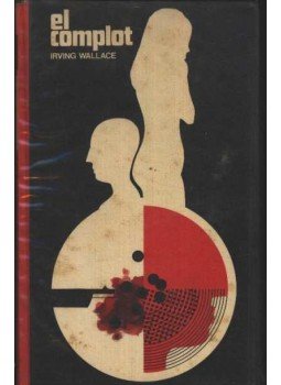 Wallace, Irving - El complot Wallace, Irving - El complot, Barcelona 1972 antikvár könyv