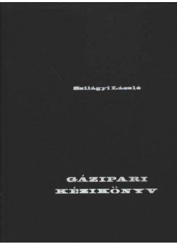 Szilágyi László - Gázipari kézikönyv Szilágyi László - Gázipari kézikönyv, Budapest 1966 antikvár könyv