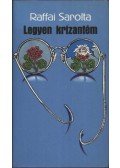 Raffai Sarolta - Legyen krizantém