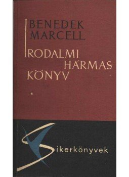 Benedek Marcell - Irodalmi hármaskönyv Benedek Marcell - Irodalmi hármaskönyv, Budapest 1966 antikvár könyv