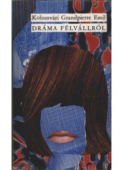 Kolozsvári Grandpierre Emil - Dráma félvállról Kolozsvári Grandpierre Emil - Dráma félvállról, Budapest 1969 antikvár könyv