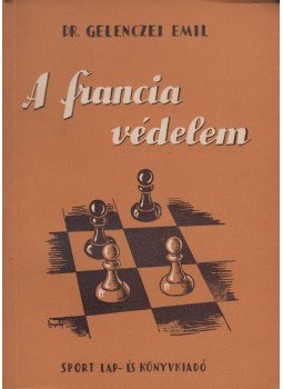 Gelenczei Emil - A francia védelem Gelenczei Emil - A francia védelem, 1956 antikvár könyv