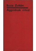 Soós Zoltán - Aggódnak érted