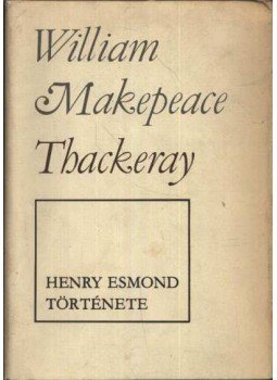 William Makepeace Thackeray - Henry Esmond története William Makepeace Thackeray - Henry Esmond története, Budapest 1975 antikvár könyv