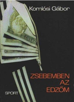 Komlósi Gábor - Zsebemben az edzőm Komlósi Gábor - Zsebemben az edzőm, Budapest 1987 antikvár könyv