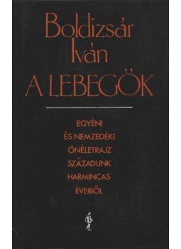 Boldizsár Iván - A lebegők Boldizsár Iván - A lebegők, Budapest 1989 antikvár könyv