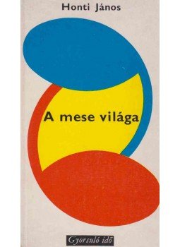 Honti János - A mese világa Honti János - A mese világa, Budapest 1975 antikvár könyv