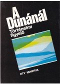 Hanák Péter - A Dunánál - Történelmi figyelő