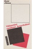 Avar János - Választási rendszer Amerikában