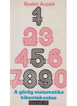 Szabó Árpád - A görög matematika kibontakozása Szabó Árpád - A görög matematika kibontakozása, Budapest 1978 antikvár könyv