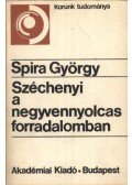 Spira György - Széchenyi a negyvennyolcas forradalomban